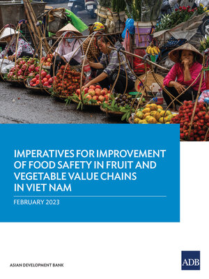 cover image of Imperatives for Improvement of Food Safety in Fruit and Vegetable Value Chains in Viet Nam